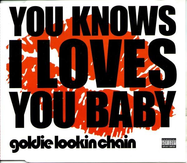 Goldie Lookin Chain - You Knows I Loves You