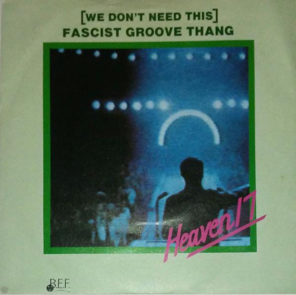 Heaven 17 - (We Don't Need This) Fascist Groove Thang