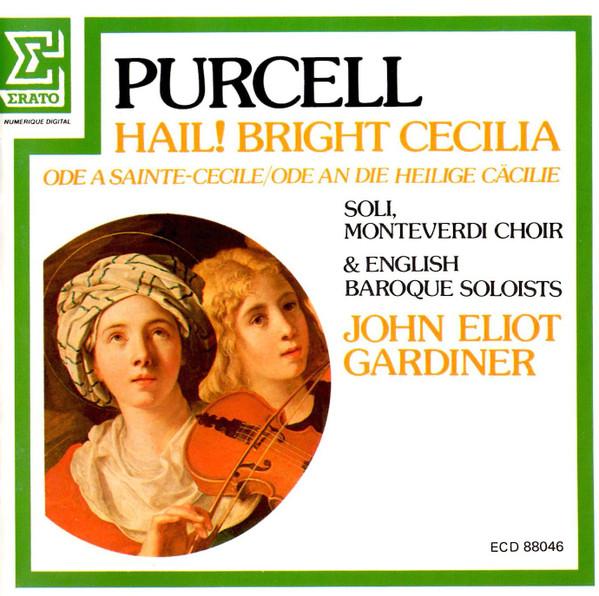 Henry Purcell, The Monteverdi Choir, The English Baroque Soloists, John Eliot Gardiner - Hail! Bright Cecilia