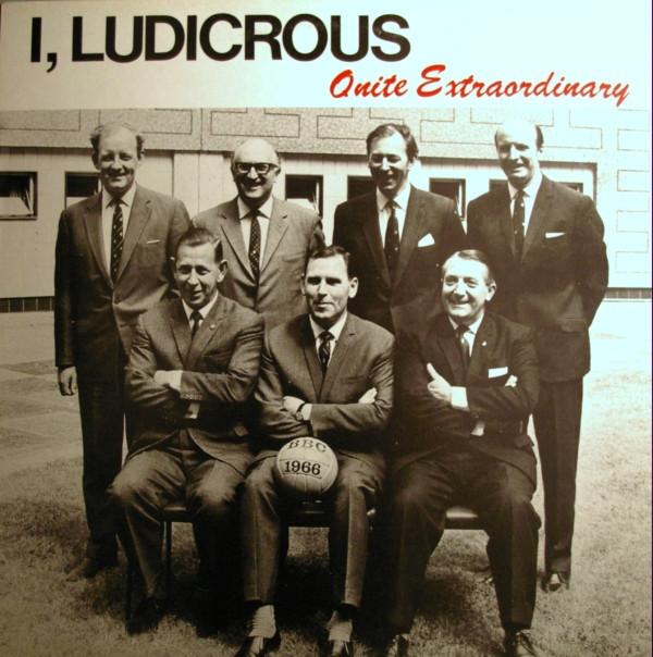 I, Ludicrous - Quite Extraordinary