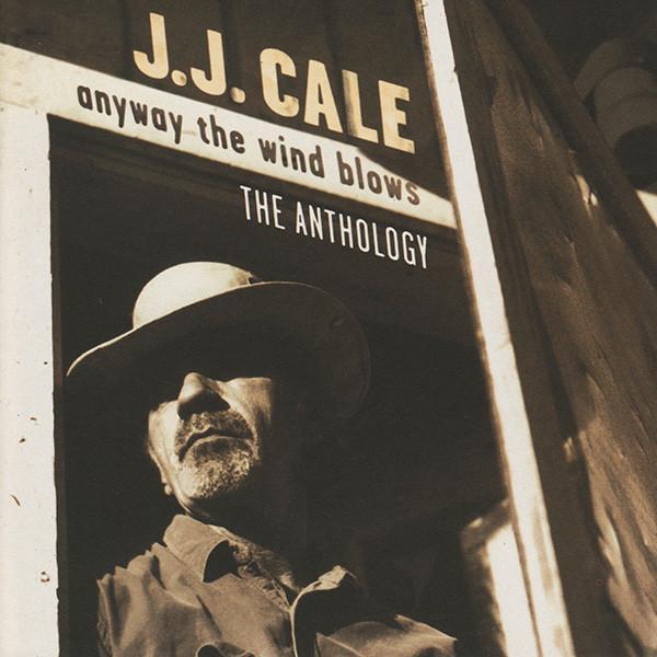 J.J. Cale - Anyway The Wind Blows - The Anthology