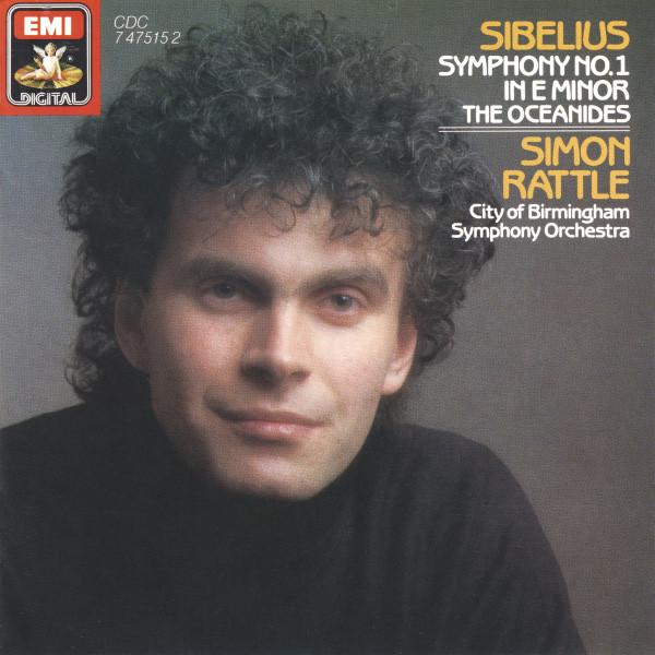 Jean Sibelius, Sir Simon Rattle, City Of Birmingham Symphony Orchestra - Symphony No. 1 In E Minor / The Oceanides