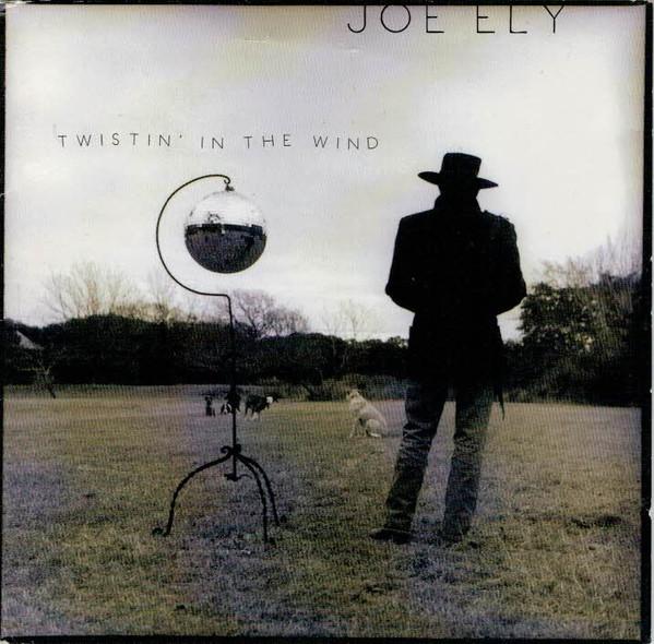 Joe Ely - Twistin' In The Wind