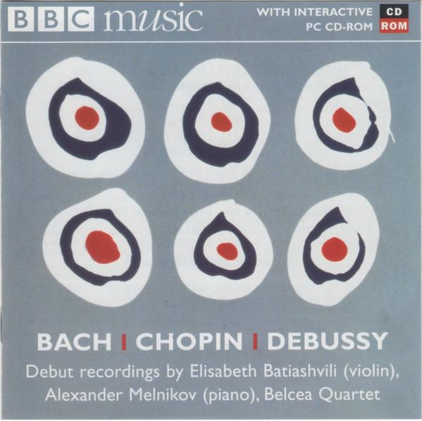 Johann Sebastian Bach, Frédéric Chopin, Claude Debussy, Elisabeth Batiashvili, Alexander Melnikov, Belcea Quartet - Debut Recordings: Radio 3 New Generation Artists