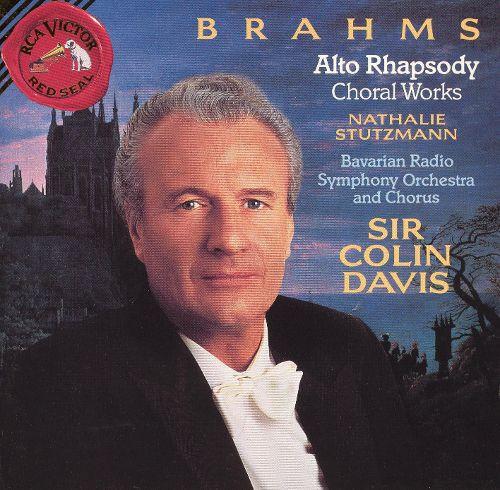 Johannes Brahms, Sir Colin Davis, Symphonie-Orchester Des Bayerischen Rundfunks, Chor Des Bayerischen Rundfunks, Nathalie Stutzmann - Alto Rhapsody And Choral Works
