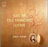 John Aston - Just An Old Fashioned Locket