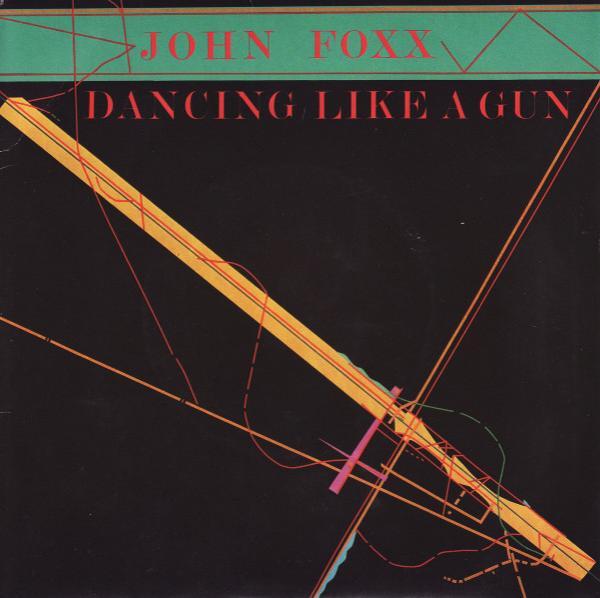 John Foxx - Dancing Like A Gun