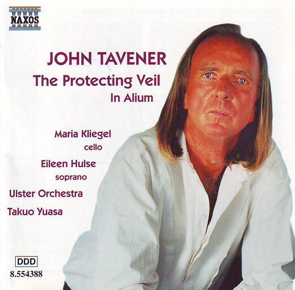 John Tavener, Maria Kliegel, Eileen Hulse, Ulster Orchestra, Takuo Yuasa - The Protecting Veil / In Alium