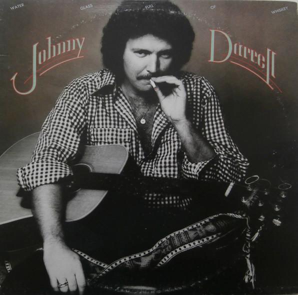 Johnny Darrell - Water Glass Full Of Whiskey