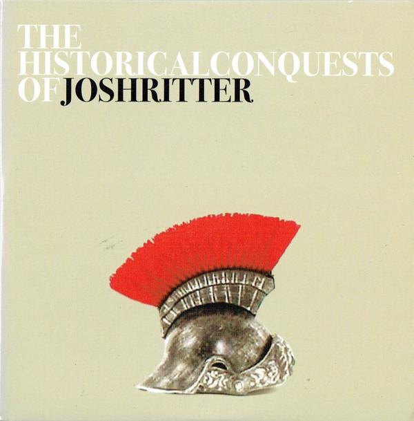 Josh Ritter - The Historical Conquests Of Josh Ritter