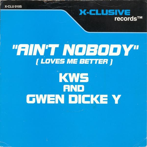 K.W.S., Gwen Dickey - Ain't Nobody (Loves Me Better)