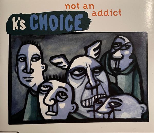K's Choice - Not An Addict