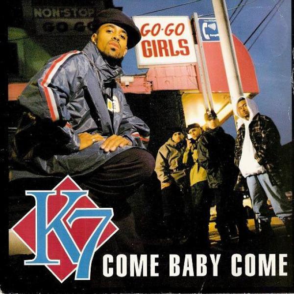 K7 - Come Baby Come