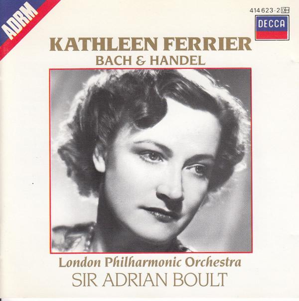 Kathleen Ferrier, The London Philharmonic Orchestra, Sir Adrian Boult, Johann Sebastian Bach, Georg Friedrich Händel - Bach & Handel