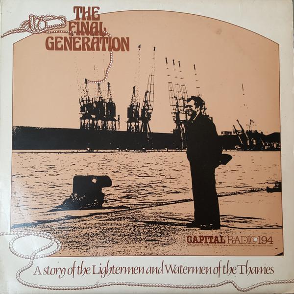 Kerry Juby - The Final Generation (A Story Of The Lightermen And Watermen Of The Thames)