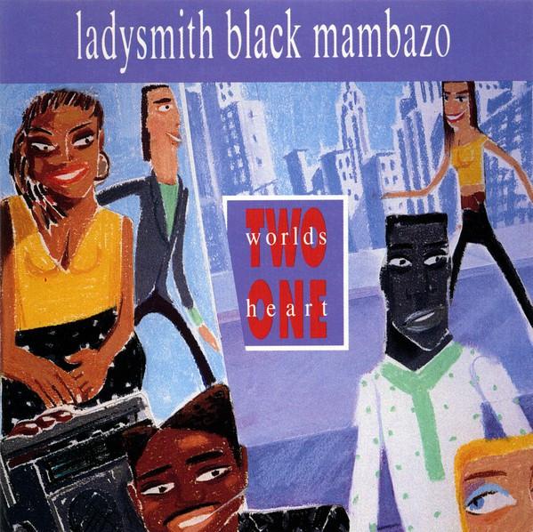 Ladysmith Black Mambazo - Two Worlds One Heart