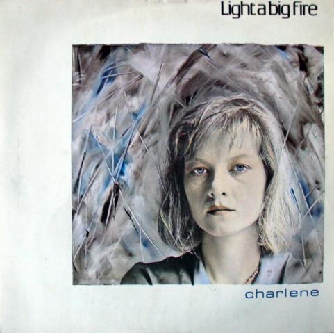 Light A Big Fire - Charlene