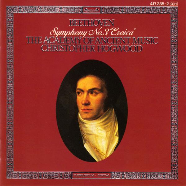 Ludwig van Beethoven, The Academy Of Ancient Music, Christopher Hogwood - Symphony No. 3 'Eroica'