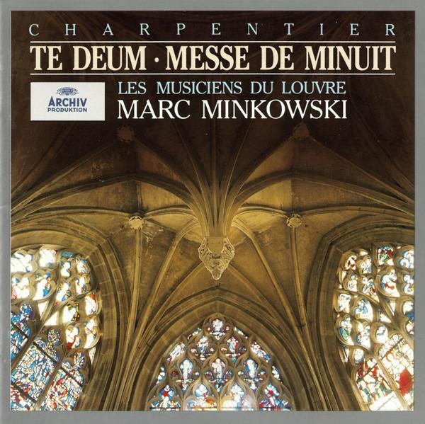 Marc Antoine Charpentier, Les Musiciens Du Louvre, Marc Minkowski - Te Deum • Messe De Minuit