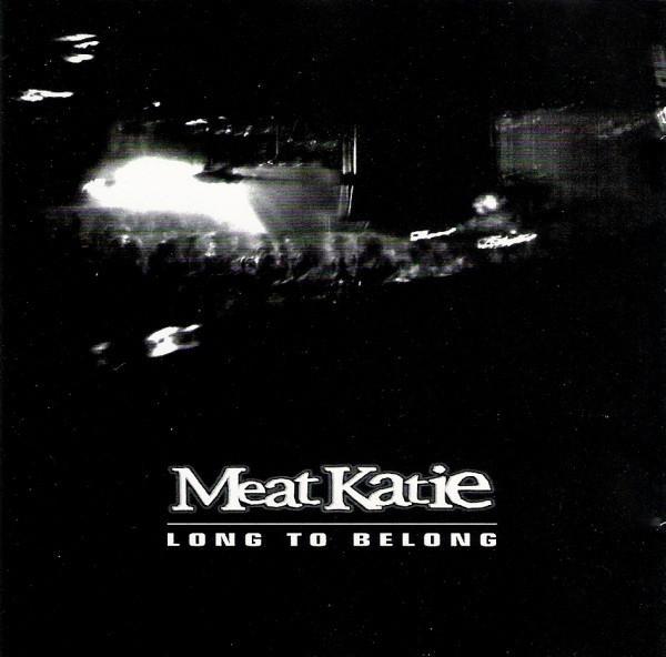 Meat Katie - Long To Belong