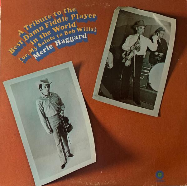 Merle Haggard - A Tribute To The Best Damn Fiddle Player In The World: Or, My Salute To Bob Wills
