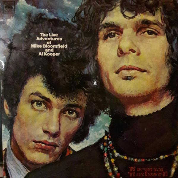 Mike Bloomfield, Al Kooper - The Live Adventures Of Mike Bloomfield And Al Kooper