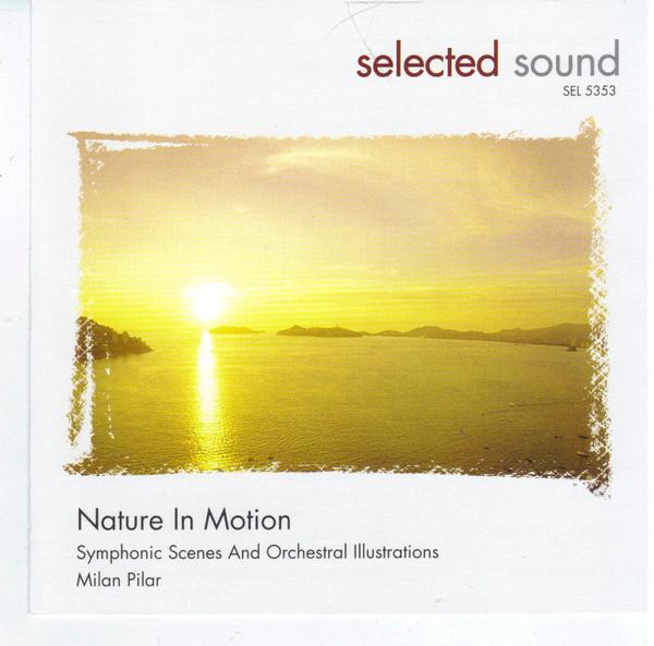 Milan Pilar - Nature In Motion - Symphonic Scenes And Orchestral Illustrations
