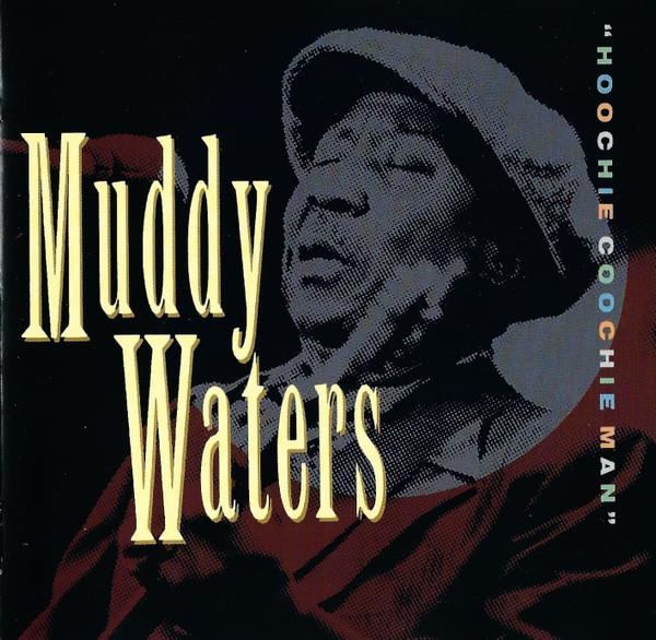 Muddy Waters - Hoochie Coochie Man