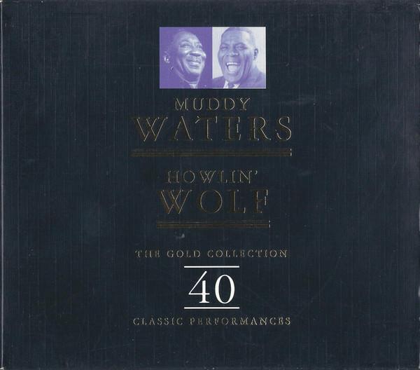 Muddy Waters, Howlin' Wolf - The Gold Collection  40 Classic Performances