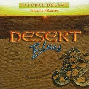  - Natural Dreams - Music For Relaxation: Desert Blues