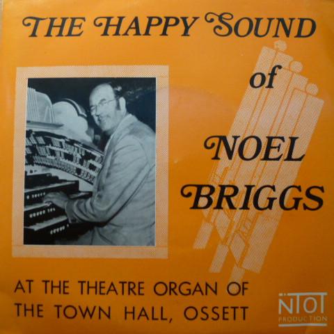Noel Briggs - The Happy Sound Of Noel Briggs (At the Theatre Organ Of The Town Hall, Ossett)