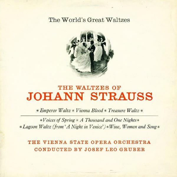 Orchester Der Wiener Staatsoper, Josef Leo Gruber, Johann Strauss Jr. - The World's Great Waltzes - The Waltzes Of Johann Strauss