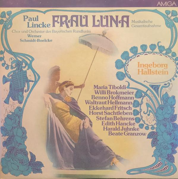 Paul Lincke, Ingeborg Hallstein, Symphonie-Orchester Des Bayerischen Rundfunks, Werner Schmidt-Boelcke - Frau Luna (Musikalische Gesamtaufnahme)