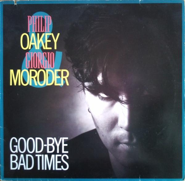Philip Oakey, Giorgio Moroder - Good-Bye Bad Times