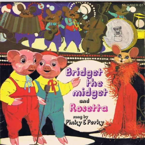Pinky & Perky, Sid Hadden & His Orchestra - Bridget The Midget And Rosetta