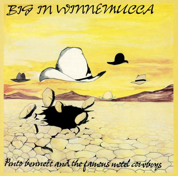 Pinto Bennett And The Famous Motel Cowboys - Big In Winnemucca