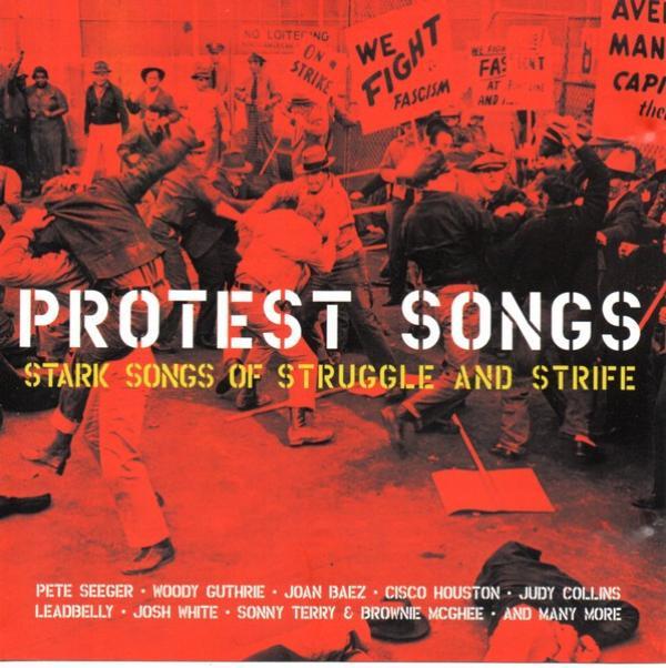  - Protest Songs - Stark Songs Of Struggle And Strife