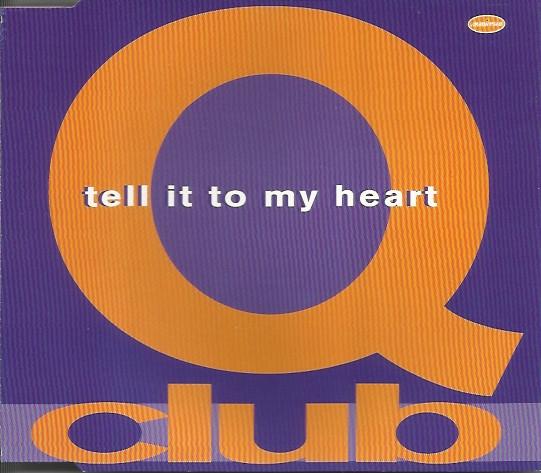 Q-Club - Tell It To My Heart