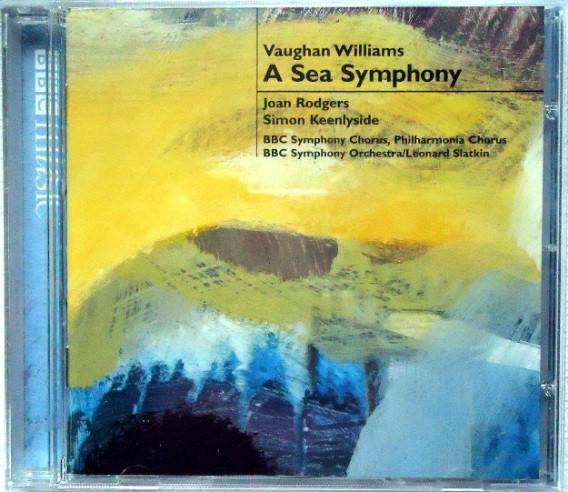 Ralph Vaughan Williams, Joan Rodgers, Simon Keenlyside, BBC Symphony Chorus, Philharmonia Chorus, BBC Symphony Orchestra, Leonard Slatkin - A Sea Symphony