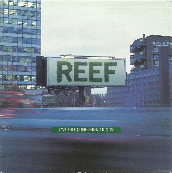 Reef - I've Got Something To Say