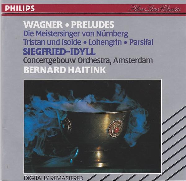 Richard Wagner, Concertgebouworkest, Bernard Haitink - Preludes, Siegfried-Idyll