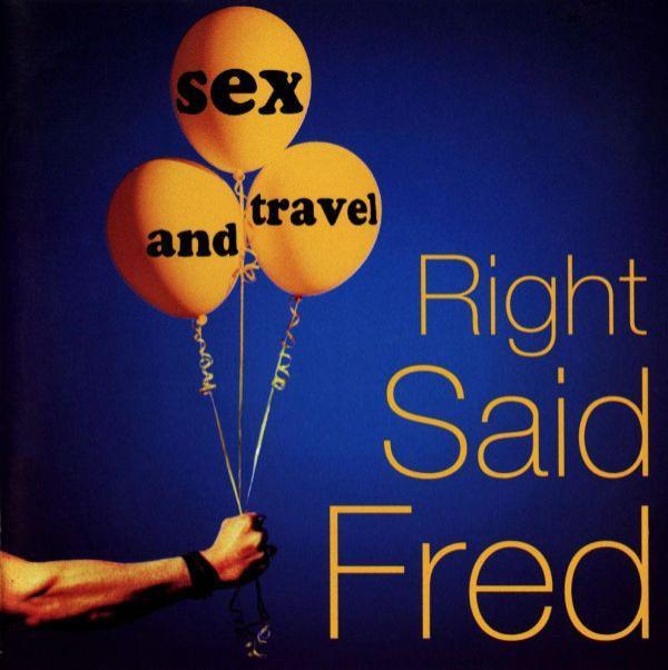 Right Said Fred - Sex And Travel