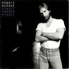Robbie Dupree - Street Corner Heroes