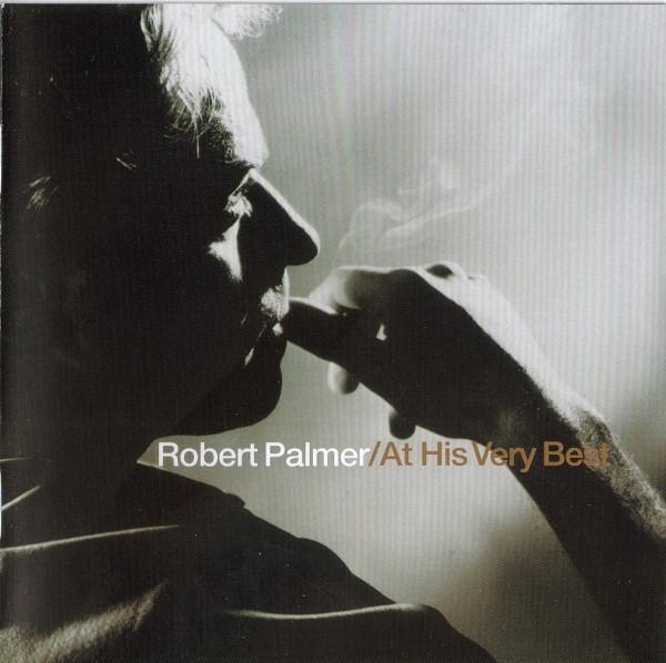 Robert Palmer - At His Very Best