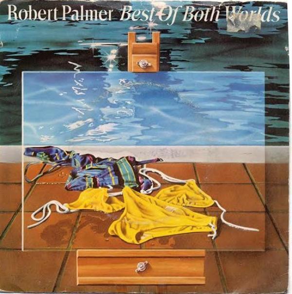 Robert Palmer - Best Of Both Worlds
