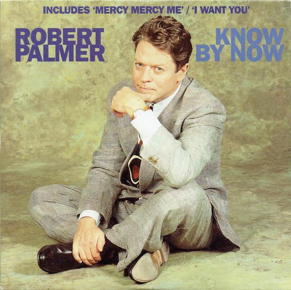 Robert Palmer - Know By Now