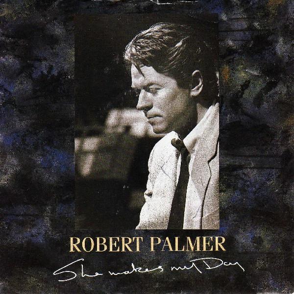 Robert Palmer - She Makes My Day