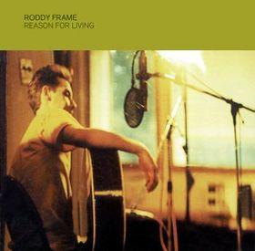 Roddy Frame - Reason For Living