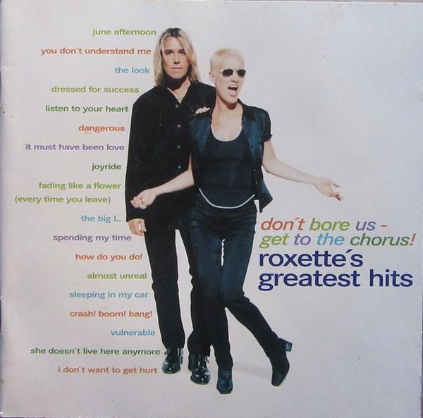 Roxette - Don't Bore Us - Get To The Chorus! (Roxette's Greatest Hits)