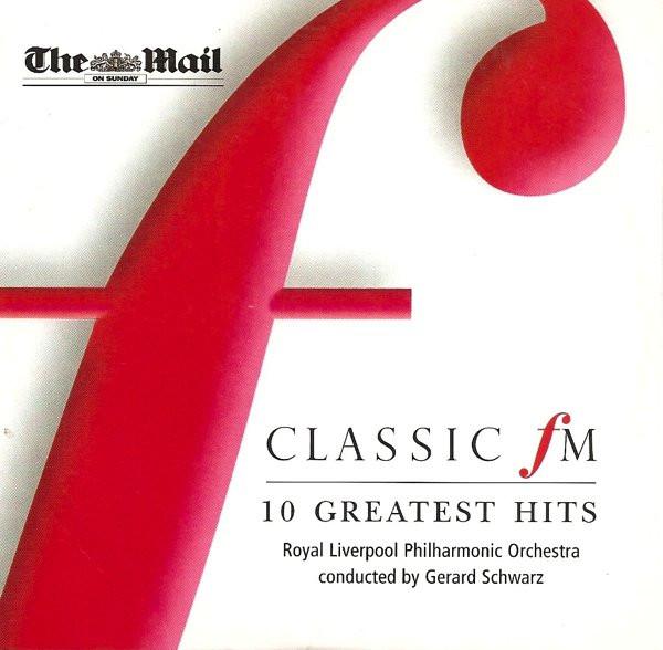 Royal Liverpool Philharmonic Orchestra, Gerard Schwarz - Classic FM 10 Greatest Hits